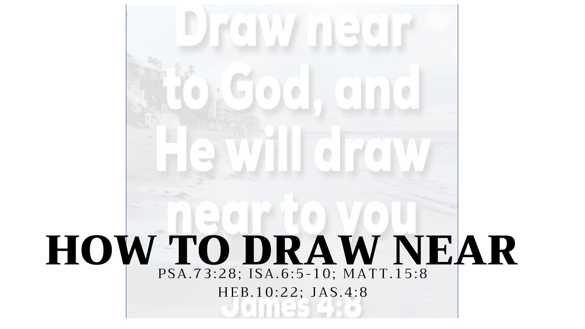 Teach me how to draw near to the presence of God and know Him